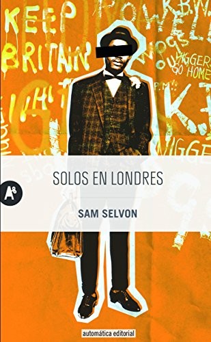 Sam Selvon: SOLOS EN LONDRES (Paperback, 2016, AUTOMÁTICA, Automática Editorial)