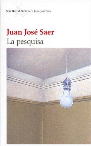 Juan José Saer: La Pesquisa (Paperback, Spanish language, 2006, Planeta)