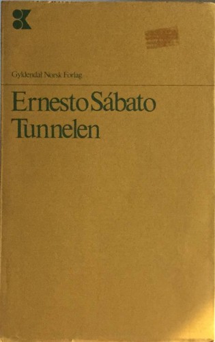 Ernesto Sábato ..: Tunnelen (Paperback, Norwegian language, 1979, Gyldendal Norsk Forlag)