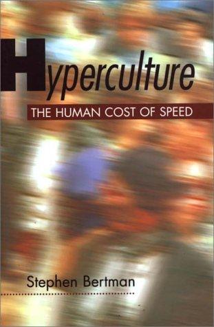 Stephen Bertman: Hyperculture (1998, Praeger)