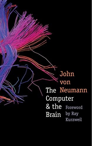 John Von Neumann: The computer and the brain (2012, Yale University Press)
