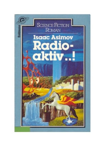 Isaac Asimov: Radioaktiv ...! (German language, 1981, Goldmann)