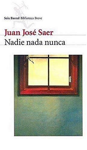 Juan José Saer: Nadie Nada Nunca (Paperback, Spanish language, 2000, Editorial Seix Barral)