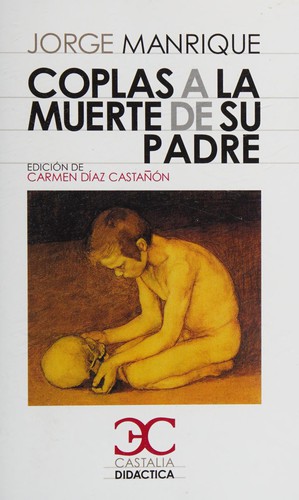 Jorge Manrique, Carmen Díaz Castañón, Carmen Diaz Castanon: Coplas a la muerte de su padre (Spanish language, 2010, Castalia, Editorial S.A.)
