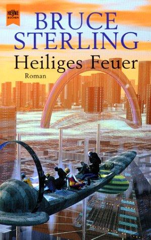 Bruce Sterling: Heiliges Feuer. (Paperback, Heyne)