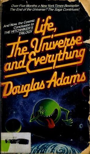 Douglas Adams: Life, the Universe and Everything (Hitchhiker's Guide, #3) (1983)