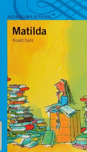 Roald Dahl: Matilda (Spanish language, 2013, Alfaguara juvenil)