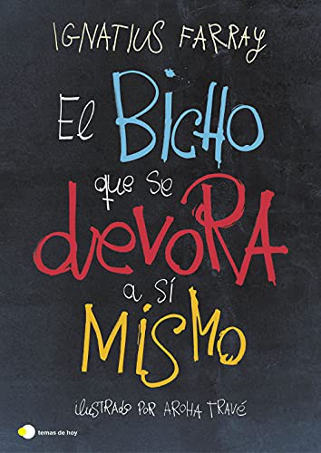 Aroha Travé, Ignatius Farray: El bicho que se devora a sí mismo (Hardcover, 2021, Ediciones Temas de Hoy)