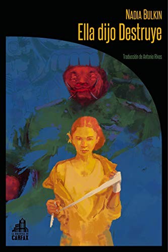 Nadia Bulkin, Antonio Rivas, Rafael Martín Coronel: Ella dijo Destruye (Paperback, La Biblioteca de Carfax)
