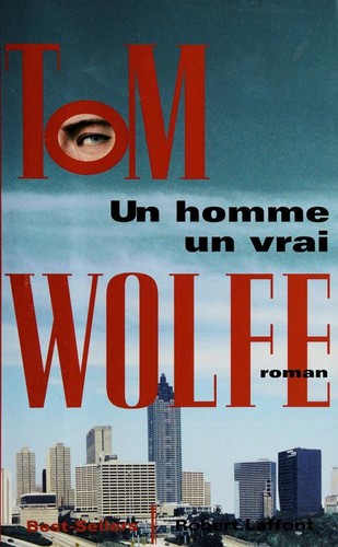 Tom Wolfe: Un homme, un vrai (Paperback, French language, Robert Laffont)