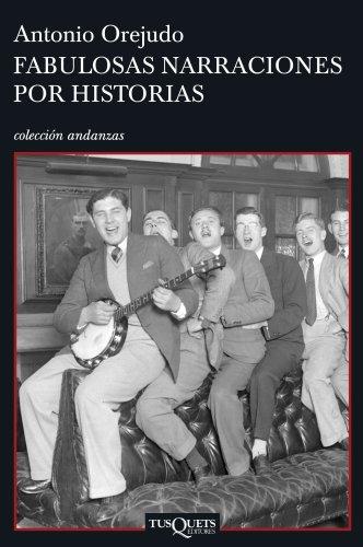 Antonio Orejudo: FABULOSAS NARRACIONES (Paperback, Spanish language, Tusquets, Tusquets Editores)