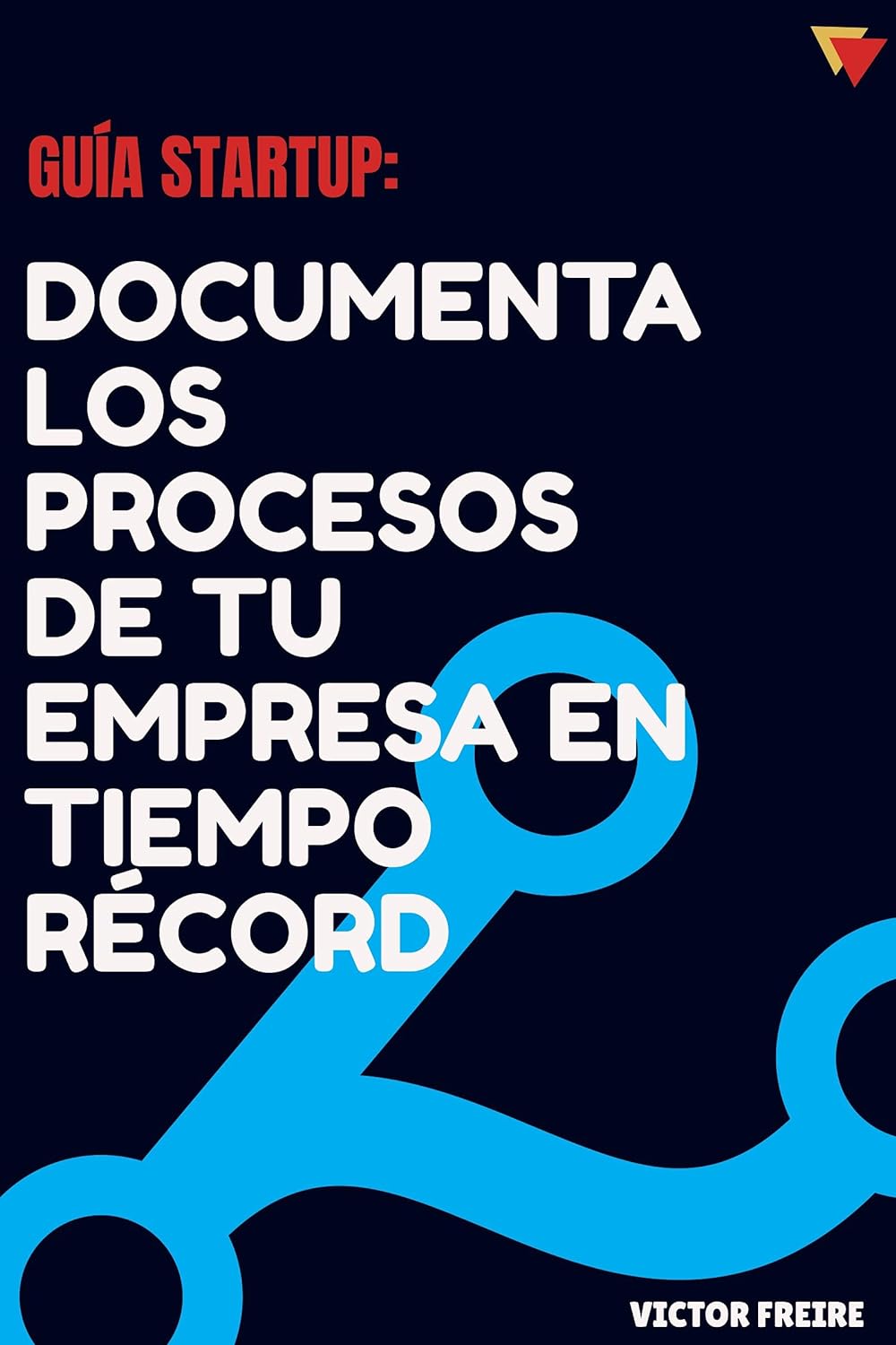 Victor Freire Casal: Documenta los procesos de tu empresa en tiempo record (EBook, Español language, Kindle Direct Publishing)