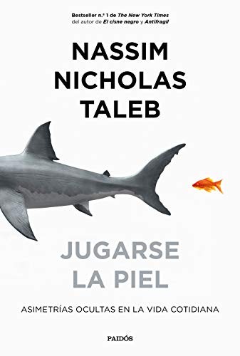 Nassim Nicholas Taleb, Antonio Francisco Rodríguez Esteban: Jugarse la piel (Paperback, 2019, Ediciones Paidós)