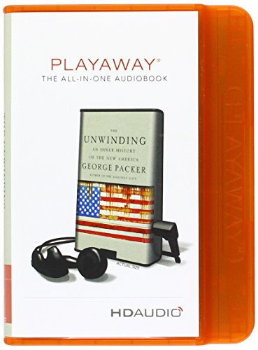 George Packer, Robert Fass: The Unwinding : An Inner History of the New America (EBook, Macmillan Audio)