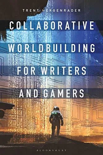 Trent Hergenrader: Collaborative Worldbuilding for Writers and Gamers (2019)