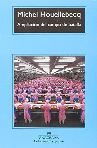 Michel Houellebecq: Ampliacion del Campo de Batalla (Spanish language, 2001)