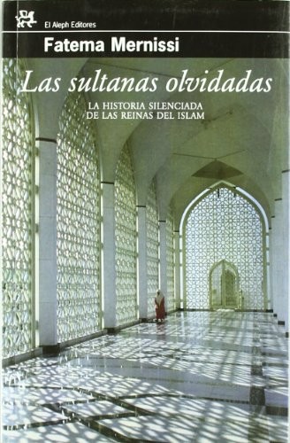 Fatema Mernissi: Las sultanas olvidadas (Paperback, El Aleph Editores)