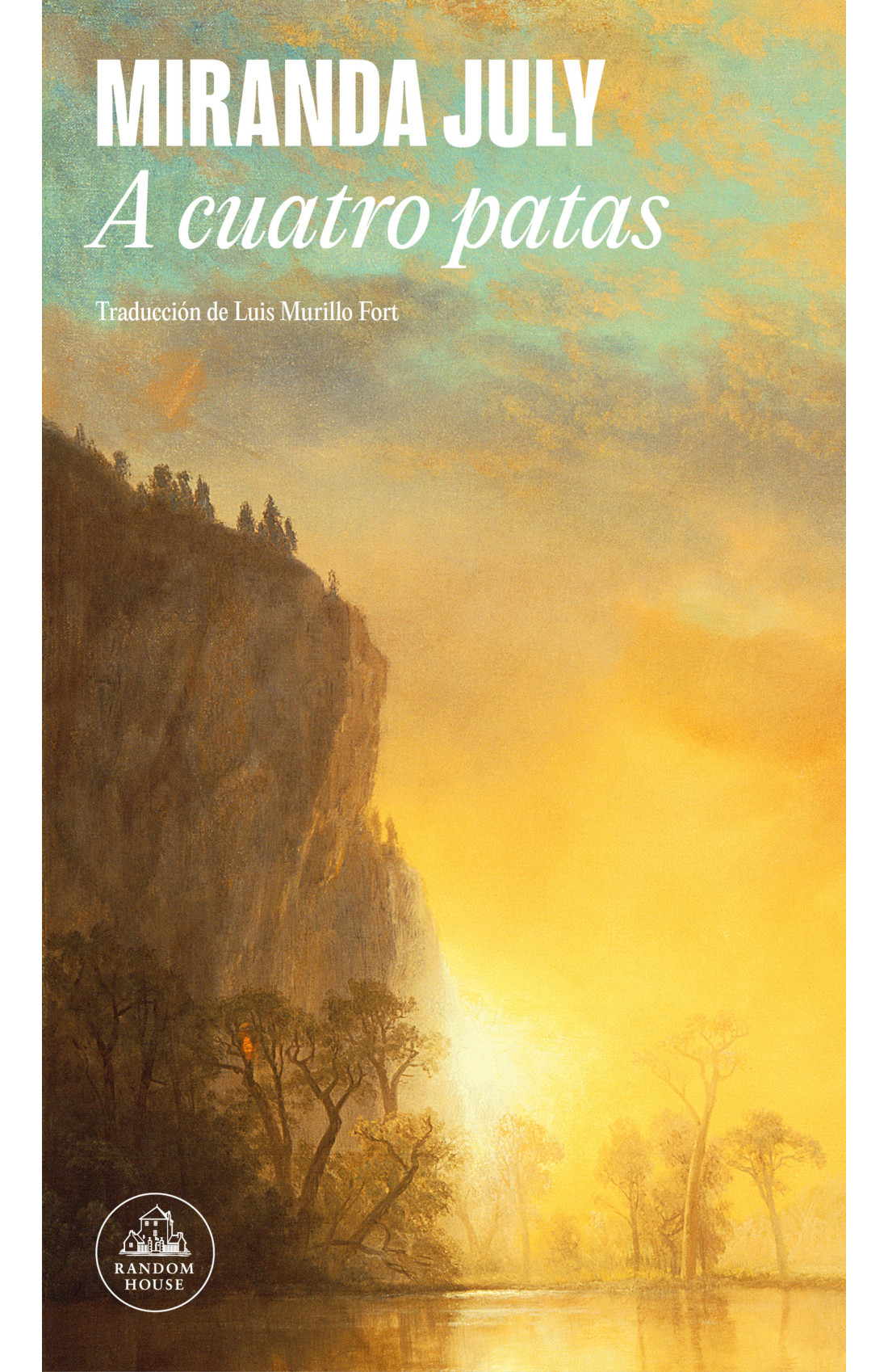 Miranda July, Luis Murillo Fort: A cuatro patas (EBook, castellano language, Random Hou)