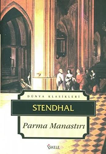 Henri Beyle Stendhal, Mustafa Bahar, Nevruz Kýran Oksuz: Parma Manastiri (Paperback, Turkish language, 2016, Iskele Yayincilik)