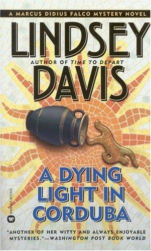 Lindsey Davis: A Dying Light in Corduba (Marcus Didius Falco Mysteries) (1999, Grand Central Publishing)