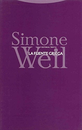 Simone Weil: La fuente griega (Paperback, Editorial Trotta, S.A.)