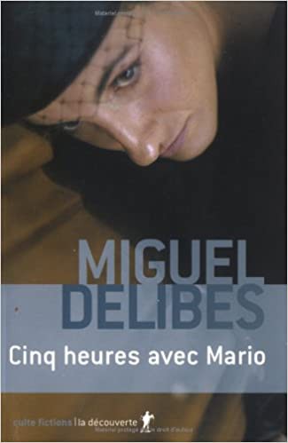 Miguel Delibes: Cinq heures avec Mario (French language, 2005, La Découverte)