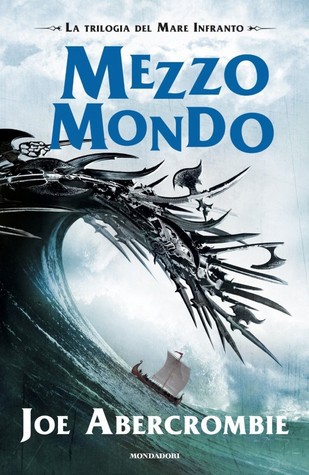 Joe Abercrombie: Mezzo mondo (Hardcover, Italian language, 2015, Mondadori)