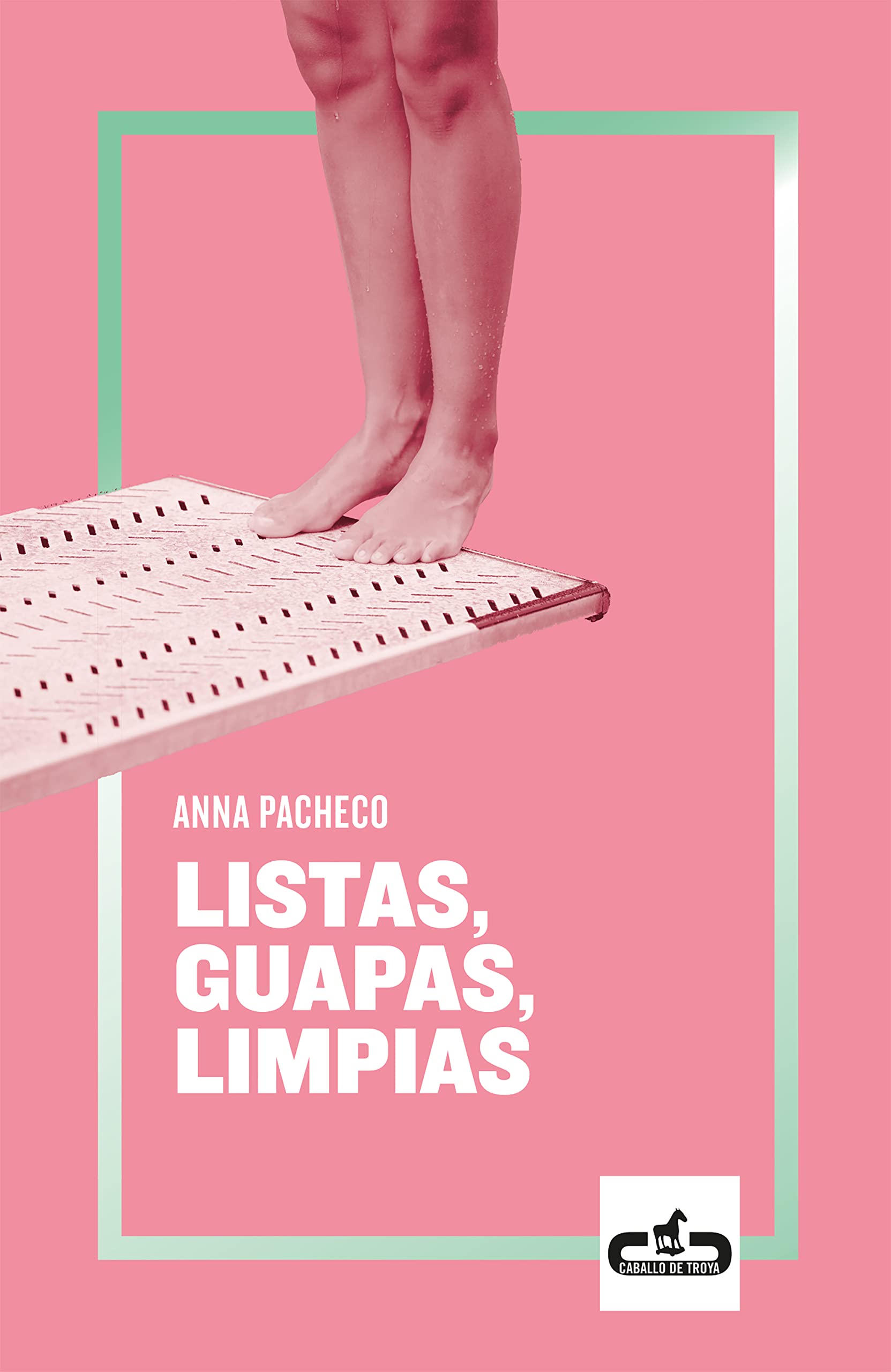 Anna Pacheco: Listas, guapas, limpias (Paperback, Castellano language, 2019, Caballo de Troya)