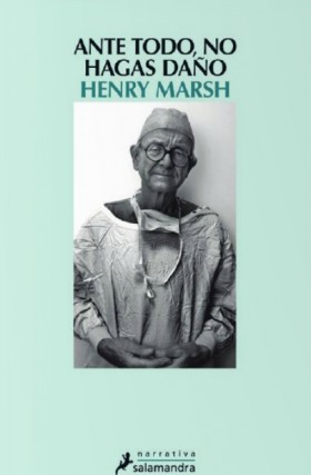 Henry Marsh: Ante todo no hagas daño (2017, Salamandra)