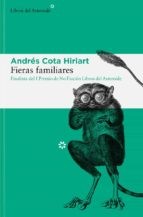 Andrés Cota Hiriart: Fieras familiares (Paperback, 2022, Libros del Asteroide)