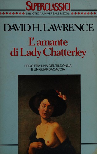 D. H. Lawrence: L'amante di lady Chatterley (Italian language, 1989, Rizzoli)