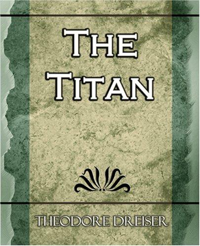 Theodore Dreiser: The Titan - 1914 - (Paperback, 2006, Book Jungle)