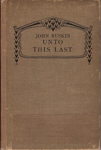 John Ruskin: Unto this last (Hardcover, 1907, Cassell)