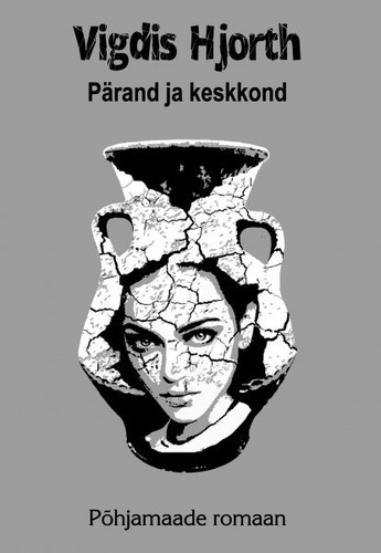 Vigdis Hjorth: Pärand ja keskkond (Hardcover, Estonian language, 2018, Eesti Raamat)