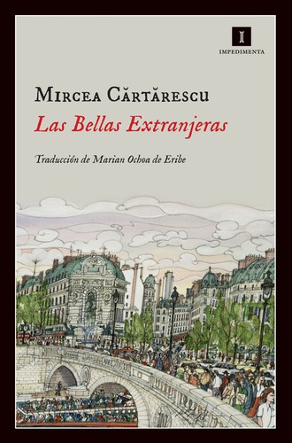 Mircea Cărtărescu: Las bellas extranjeras (2013, Impedimenta)