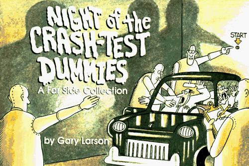 Gary Larson: Night of the crash-test dummies (1988, Andrews and McMeel)