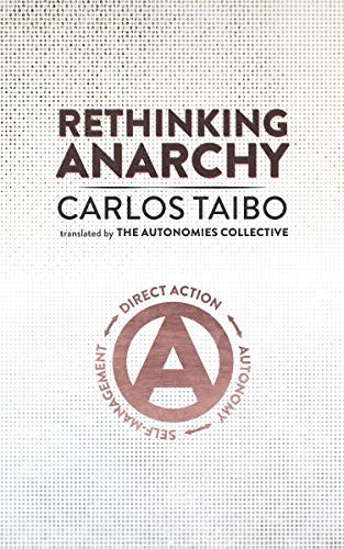 Carlos Taibo: Rethinking Anarchy (Paperback, AK Press)