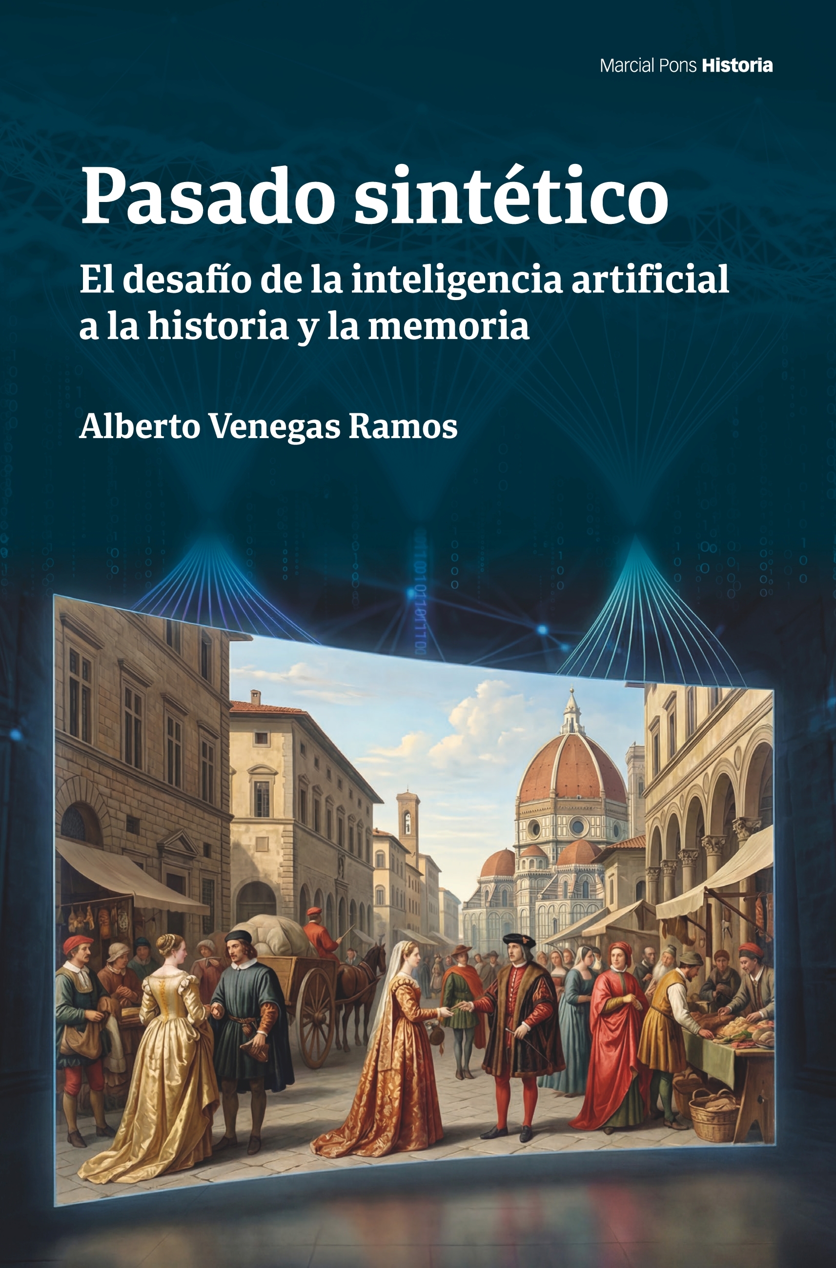 Alberto Venegas Ramos: Pasado sintético (español language, Marcial Pons. Ediciones de Historia)