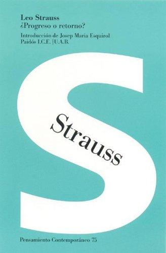 Leo Strauss: ¿Progreso o retorno? (Spanish language, 2004, Ediciones Paidos Iberica)