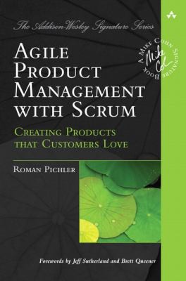 Roman Pichler: Agile product management with Scrum (2010, Addison-Wesley)