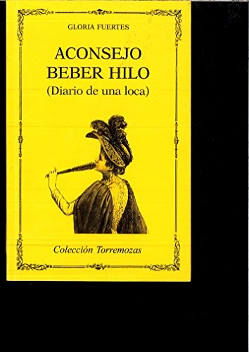 Gloria Fuertes: Aconsejo beber hilo (Paperback, 2004, Ediciones Torremozas)