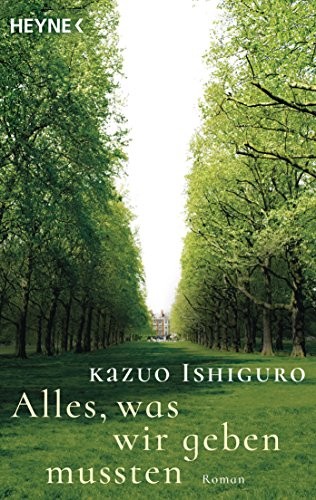 Kazuo Ishiguro: Alles, was wir geben mussten (Paperback, 2016, Verlagsgruppe Random House GmbH)