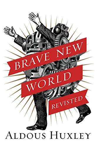 Aldous Huxley: Brave New World Revisited (Harper Perennial)