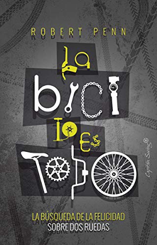 Lucía Barahona, Robert Penn: La bici lo es todo (Paperback, CAPITÁN SWING, Capitán Swing)