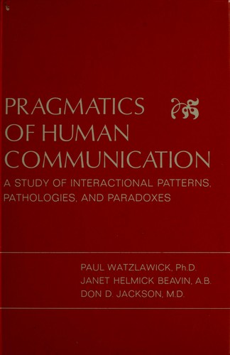 Paul Watzlawick: Pragmatics of human communication (1967, Norton)