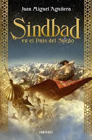 Juan Miguel Aguilera: Sindbad en el País del Sueño (Spanish language, 2014, Fantascy)