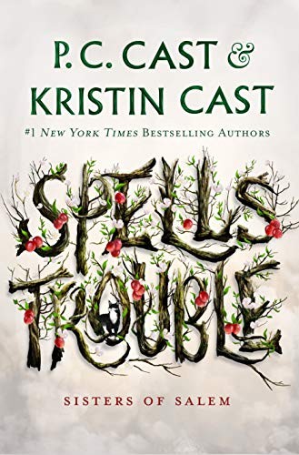 Kristin Cast, P.C. Cast: Spells Trouble (Hardcover, 2021, Wednesday Books)