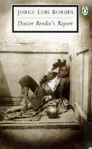 Jorge Luis Borges: Doctor Brodie's Report (Twentieth Century Classics) (1995, Penguin Books)