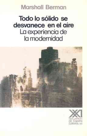 Marshall Berman: Todo Lo Solido Se Desvanece En El Aire (Paperback, Spanish language, Siglo XXI)