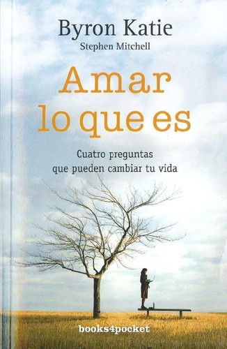 Byron Katie: Amar lo que es  Byron Katie y Stephen Mitchell (2009, Books4pocket)